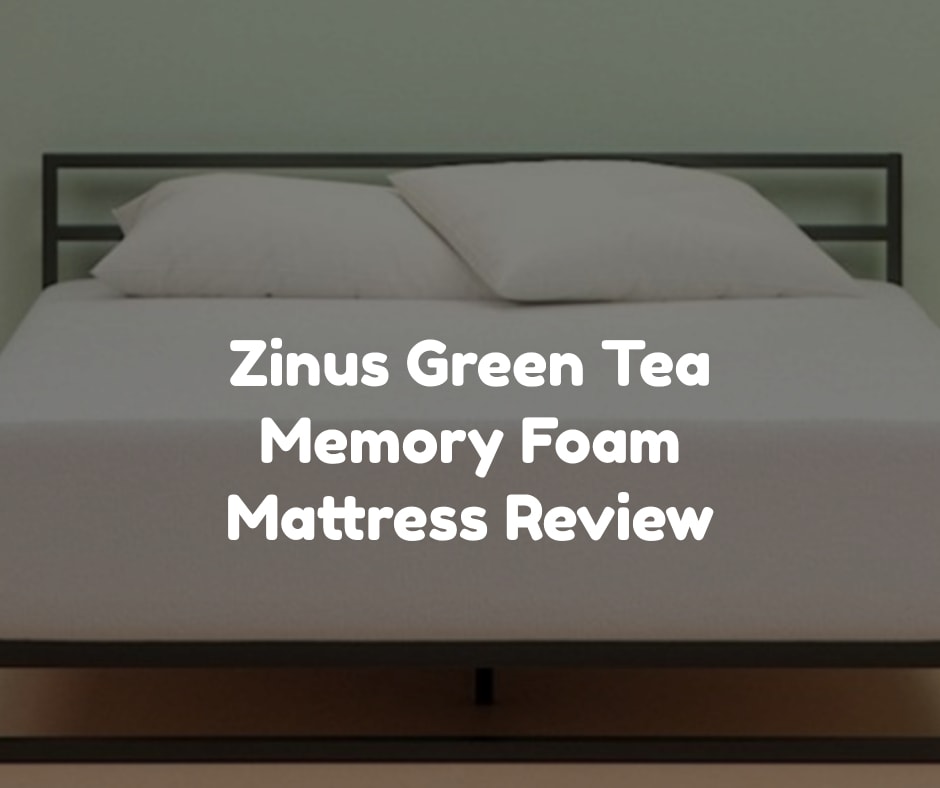 Zinus Memory Foam Green Tea Mattress Reviews Mattress Review Center